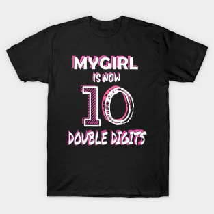 This Is My Girl Is Now 10 Double Digits 10Th Birthday T-Shirt